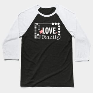 I love my family Baseball T-Shirt